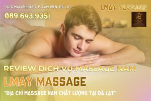 Review-dịch-vụ-massage-nam-L'may-Massage-Đà-Lạt1